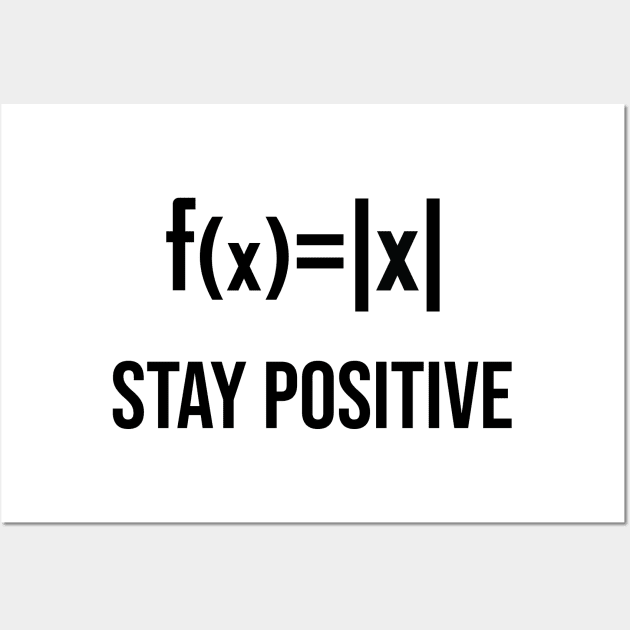 Stay Positive - Maths Joke Wall Art by ScienceCorner